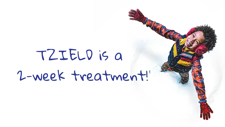 A smiling boy wearing winter clothes stands in snow looking up with arms raised by the words &quot;TZIELD is a 2-week treatment!&quot;.